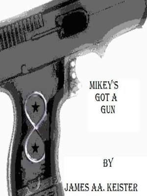 cover image of Mikey's got a gun